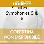 Schubert - Symphonies 5 & 8 cd