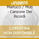 Martucci / Muti - Canzone Dei Ricordi cd