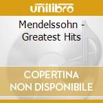 Mendelssohn - Greatest Hits cd musicale