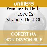 Peaches & Herb - Love Is Strange: Best Of cd