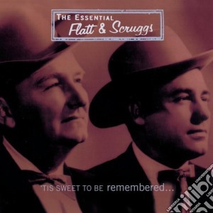 Flatt & Scruggs - Essential: Tis Sweet To Be Remembered cd musicale di Flatt & Scruggs