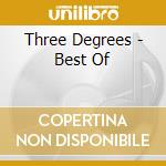 Three Degrees - Best Of cd musicale di Three Degrees