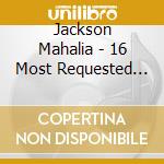 Jackson Mahalia - 16 Most Requested Songs cd