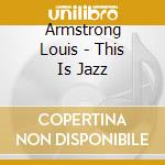 Armstrong Louis - This Is Jazz cd