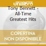 Tony Bennett - All-Time Greatest Hits cd musicale di Bennett Tony