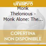 Monk Thelonious - Monk Alone: The Complete Colum cd musicale di Monk Thelonious