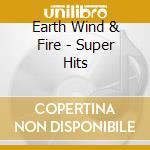 Earth Wind & Fire - Super Hits cd musicale