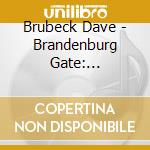 Brubeck Dave - Brandenburg Gate: Revisited cd musicale di Brubeck Dave