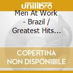 Men At Work - Brazil / Greatest Hits Live cd musicale di Men At Work