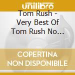 Tom Rush - Very Best Of Tom Rush No Regr cd