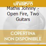 Mathis Johnny - Open Fire, Two Guitars cd