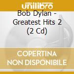 Bob Dylan - Greatest Hits 2 (2 Cd) cd
