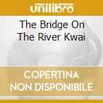 The Bridge On The River Kwai cd