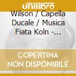 Wilson / Capella Ducale / Musica Fiata Koln - Feast Of San Rocco cd