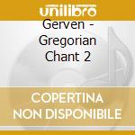 Gerven - Gregorian Chant 2 cd musicale