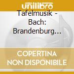 Tafelmusik - Bach: Brandenburg Concertos N. cd