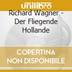 Richard Wagner - Der Fliegende Hollande cd musicale di Levine James / Metropolitan Op