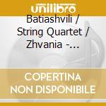 Batiashvili / String Quartet / Zhvania - Nasidze Tsintsadze cd musicale