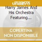 Harry James And His Orchestra Featuring Frank Sinatra - The Complete Recordings 1939 cd musicale di Harry James And His Orchestra Featuring Frank Sinatra
