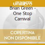 Brian Green - One Stop Carnival cd