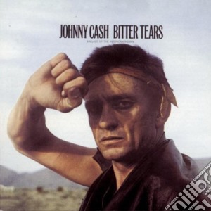 Johnny Cash - Bitter Tears cd musicale di Johnny Cash