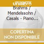 Brahms / Mendelssohn / Casals - Piano Concerto 2 / Piano Concerto 1 cd musicale
