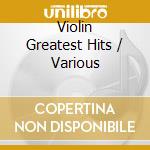 Violin Greatest Hits / Various cd musicale