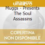 Muggs - Presents The Soul Assassins cd musicale di Muggs