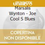 Marsalis Wynton - Joe Cool S Blues cd musicale di Marsalis Wynton