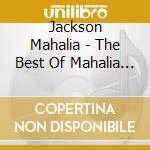 Jackson Mahalia - The Best Of Mahalia Jackson cd musicale di Jackson Mahalia