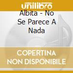 Albita - No Se Parece A Nada cd
