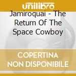 Jamiroquai - The Return Of The Space Cowboy cd musicale di Jamiroquai