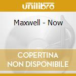 Maxwell - Now cd musicale di Maxwell