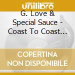 G. Love & Special Sauce - Coast To Coast Motel cd
