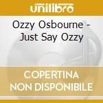 Ozzy Osbourne - Just Say Ozzy cd
