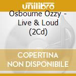 Osbourne Ozzy - Live & Loud (2Cd) cd