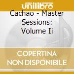 Cachao - Master Sessions: Volume Ii cd musicale di Cachao