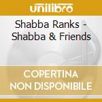Shabba Ranks - Shabba & Friends cd musicale di Shabba Ranks