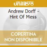 Andrew Dorff - Hint Of Mess cd
