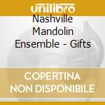 Nashville Mandolin Ensemble - Gifts cd musicale di Nashville Mandolin Ensemble