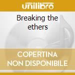 Breaking the ethers cd