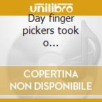 Day finger pickers took o... cd