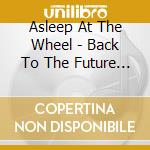 Asleep At The Wheel - Back To The Future Now - Live At Arizona Charlie'S cd musicale di Asleep At The Wheel