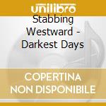 Stabbing Westward - Darkest Days cd musicale di Stabbing Westward