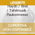 Haydn / Weil / Tafelmusik - Paukenmesse cd musicale