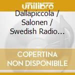 Dallapiccola / Salonen / Swedish Radio Sym Orch - Il Prigionero cd