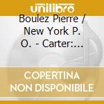 Boulez Pierre / New York P. O. - Carter: Symphony Of Three Orch
