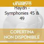 Haydn - Symphonies 45 & 49 cd musicale