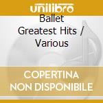 Ballet Greatest Hits / Various cd