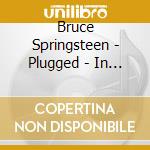 Bruce Springsteen - Plugged - In Concert cd musicale di Bruce Springsteen